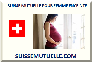 SUISSE MUTUELLE POUR FEMME ENCEINTE