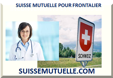 SUISSE MUTUELLE POUR FRONTALIER 2024