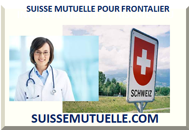 SUISSE MUTUELLE SANTÉ POUR FRONTALIER 2025